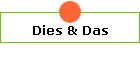 Dies & Das